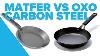 Testing The New Oxo Carbon Steel Pan Vs Matfer And Wow